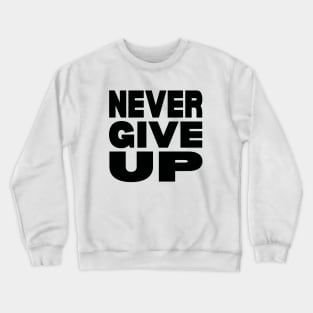 Never give up Crewneck Sweatshirt